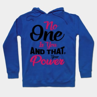 No One Is You And That's Your Power Hoodie